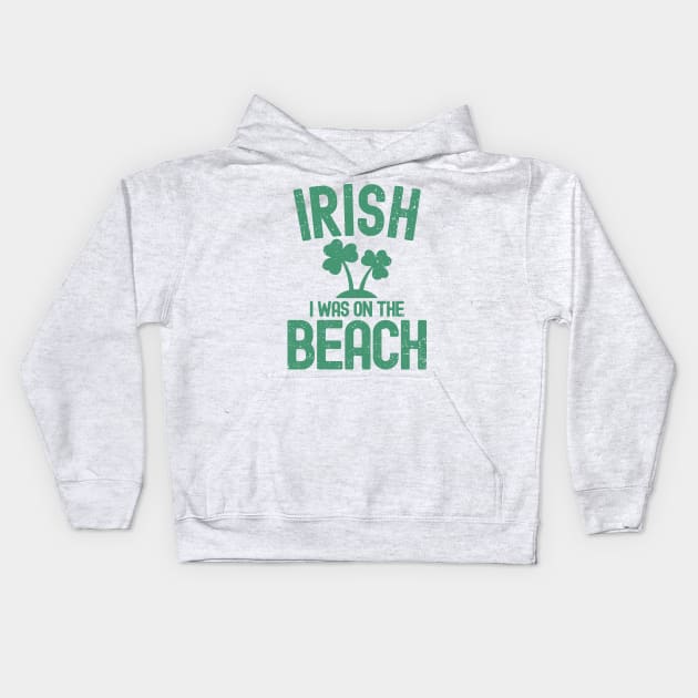 Irish I Was On The Beach Kids Hoodie by Etopix